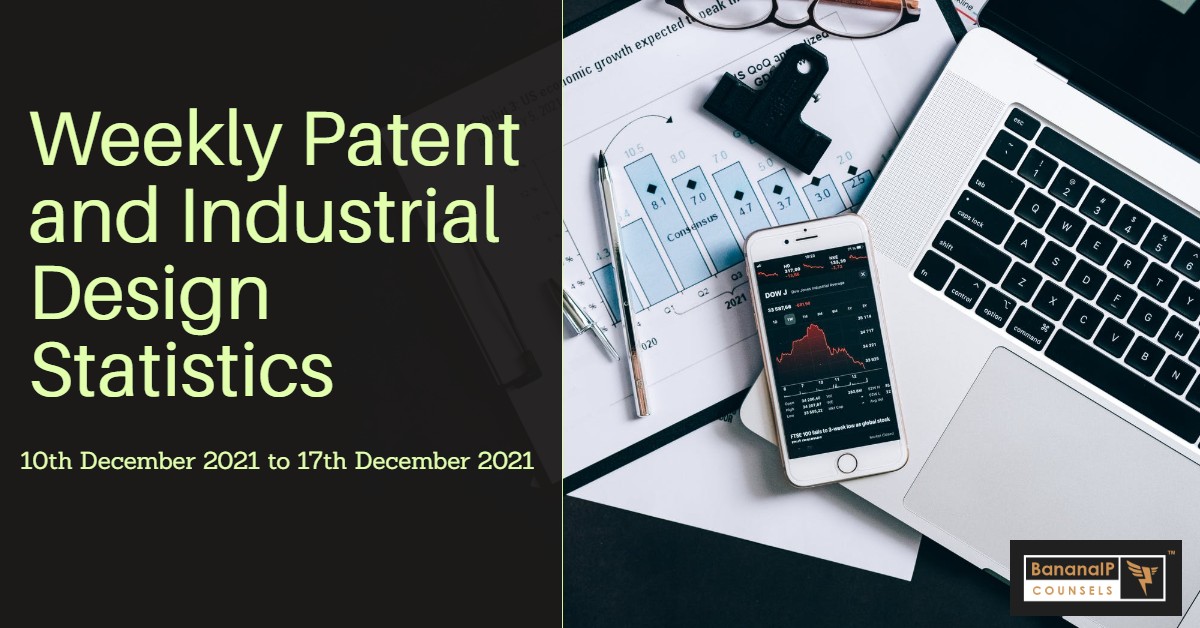 Weekly Patent and Industrial Design Statistics- 10th December 2021 to 17th December 2021