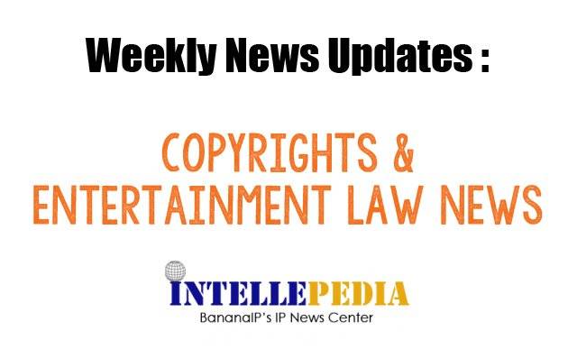 Copyrights and Entertainment Law News