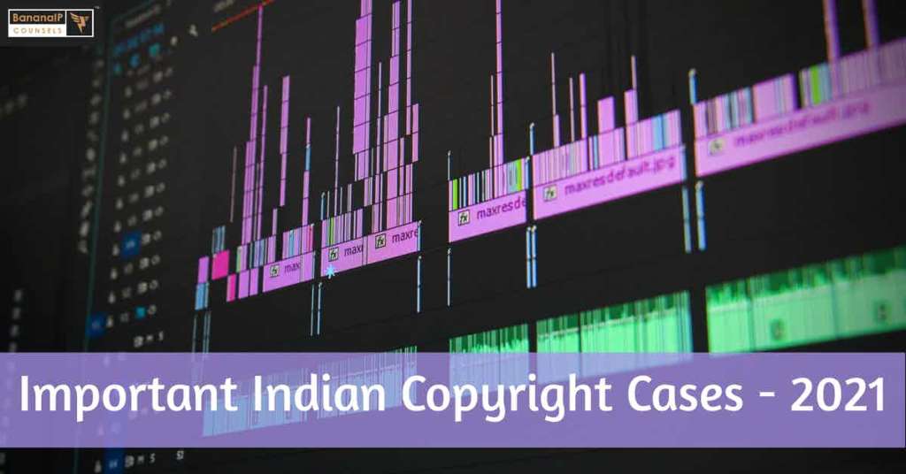 important-indian-copyright-cases-2021-bananaip