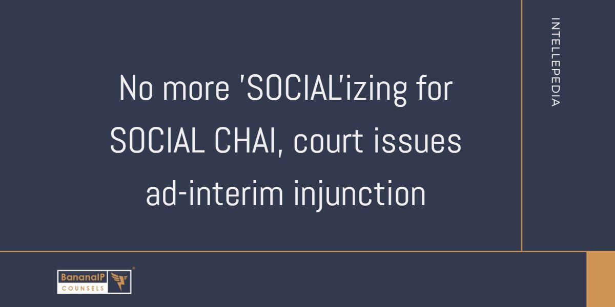 No more 'SOCIAL'izing for SOCIAL CHAI, court issues ad-interim injunction