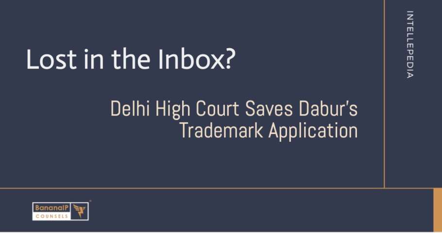 Image accompanying blogpost on "Lost in the Inbox? Delhi High Court Saves Dabur's Trademark Application"