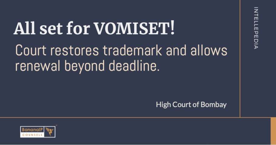 Image accompanying blogpost on "All set for VOMISET : Court restores trademark and allows renewal beyond deadline"