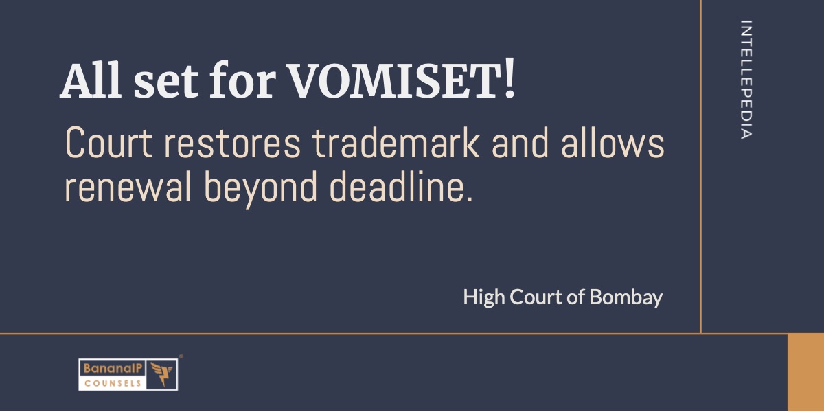 Image accompanying blogpost on "All set for VOMISET : Court restores trademark and allows renewal beyond deadline"