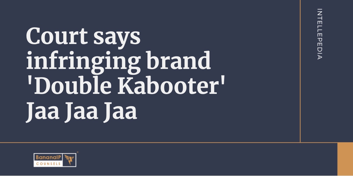 Image accompanying blogpost on "Court says infringing brand 'Double Kabooter' Jaa Jaa Jaa"