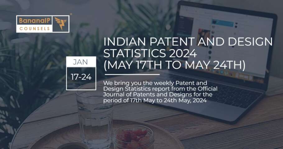 Image featuring INDIAN PATENT AND DESIGN STATISTICS 2024 (MAY 17TH TO MAY 24TH)