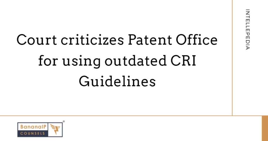 Court Criticizes Patent Office for Using Outdated CRI Guidelines