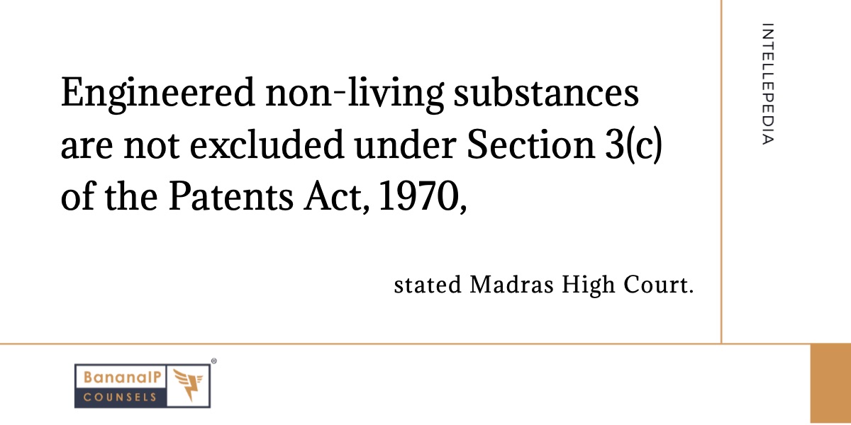 Image accompanying blogpost on "Engineered non-living substances are not excluded under Section 3(c) of the Patents Act, 1970."