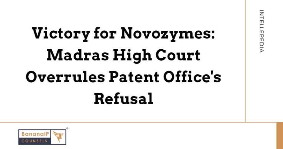 Victory for Novozymes: Madras High Court Overrules Patent Office's Refusal