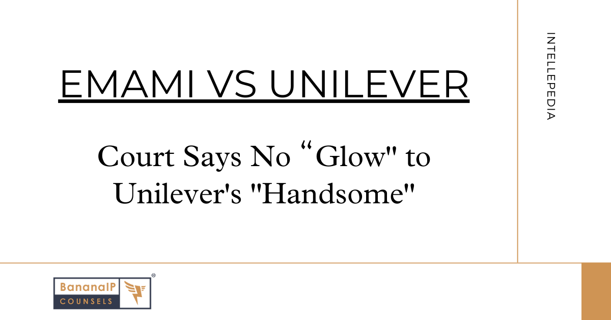 Image accompanying blogpost on "Emami vs Unilever : Court says No “Glow" to Unilever's "Handsome""