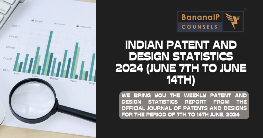 INDIAN PATENT AND DESIGN STATISTICS 2024 (JUNE 7TH TO JUNE 14TH)