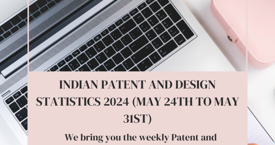 Image featuring INDIAN PATENT AND DESIGN STATISTICS 2024 (MAY 24TH TO MAY 31ST)