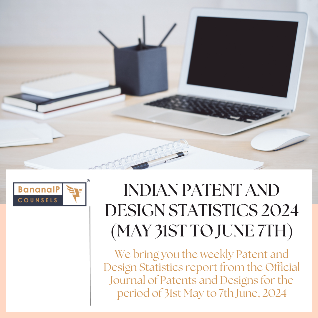 Image featuring INDIAN PATENT AND DESIGN STATISTICS 2024 (MAY 31ST TO JUNE 7TH)