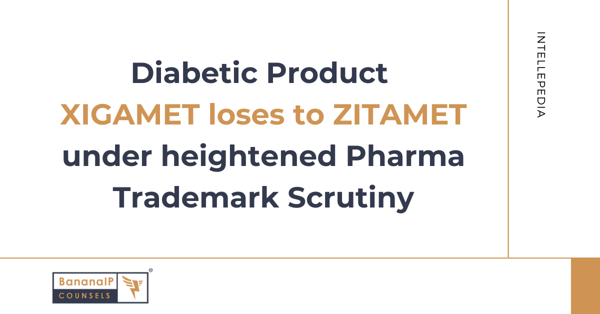 Diabetic Product XIGAMET loses to ZITAMET under heightened Pharma Trademark Scrutiny