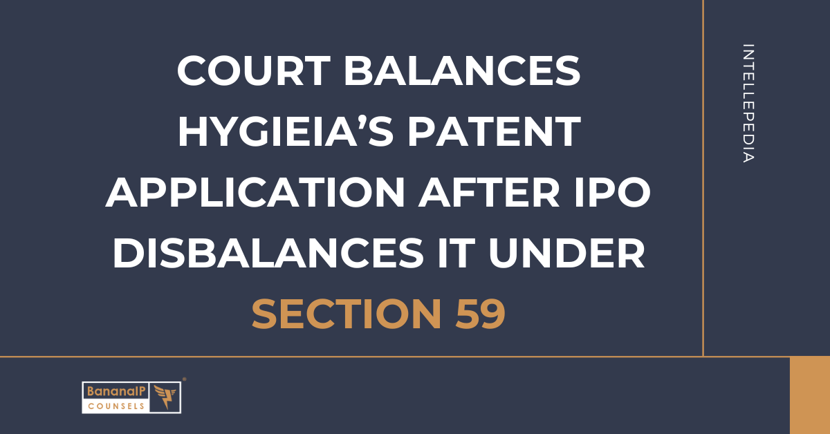 Court balances Hygieia’s patent application after IPO disbalances it under section 59