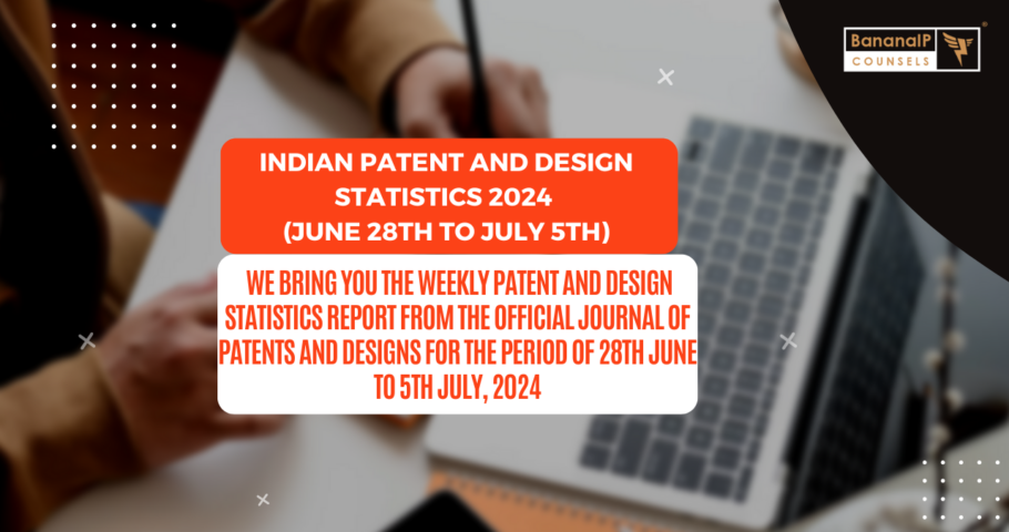 Image featuring INDIAN PATENT AND DESIGN STATISTICS 2024 (JUNE 28TH TO JULY 5TH)