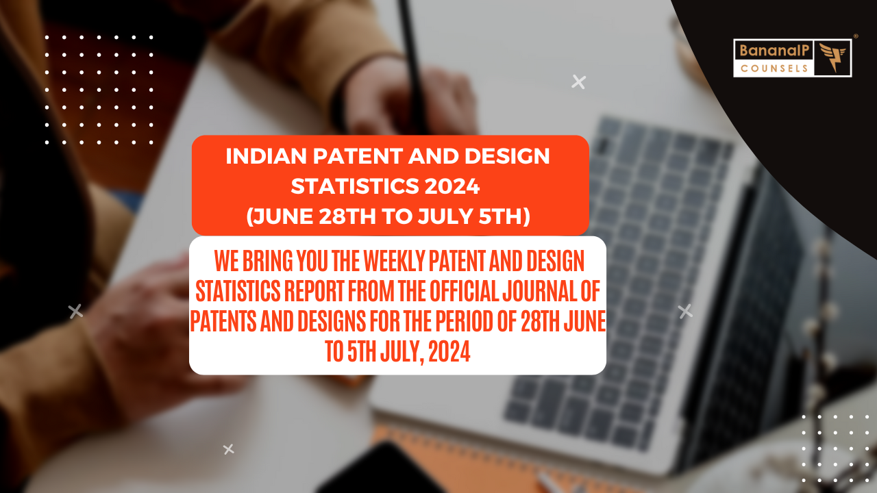 Image featuring INDIAN PATENT AND DESIGN STATISTICS 2024 (JUNE 28TH TO JULY 5TH)