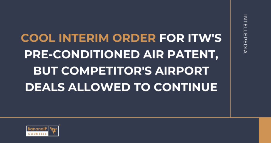 Cool interim order for ITW's pre-conditioned air patent, but Competitor's airport deals allowed to continue