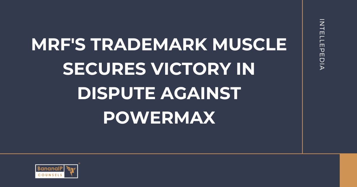 MRF's Trademark Muscle Secures Victory in Dispute Against Powermax