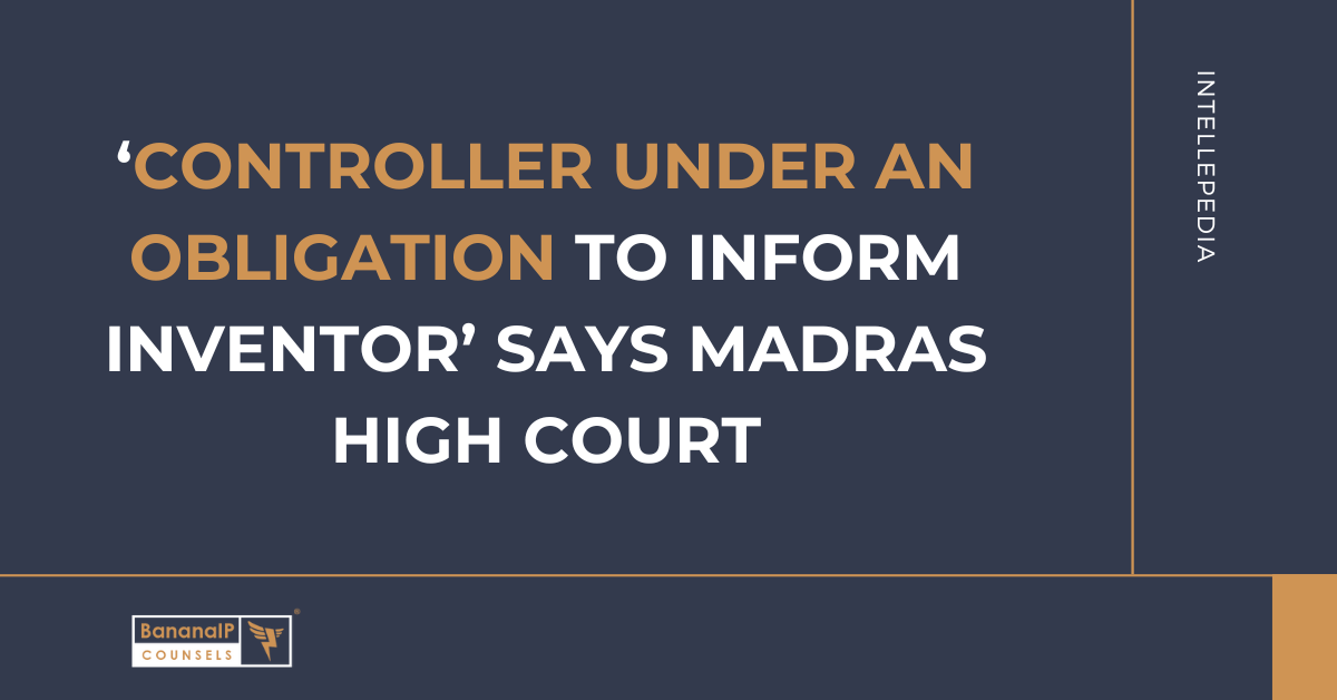 ‘Controller under an obligation to inform inventor’ says Madras High Court