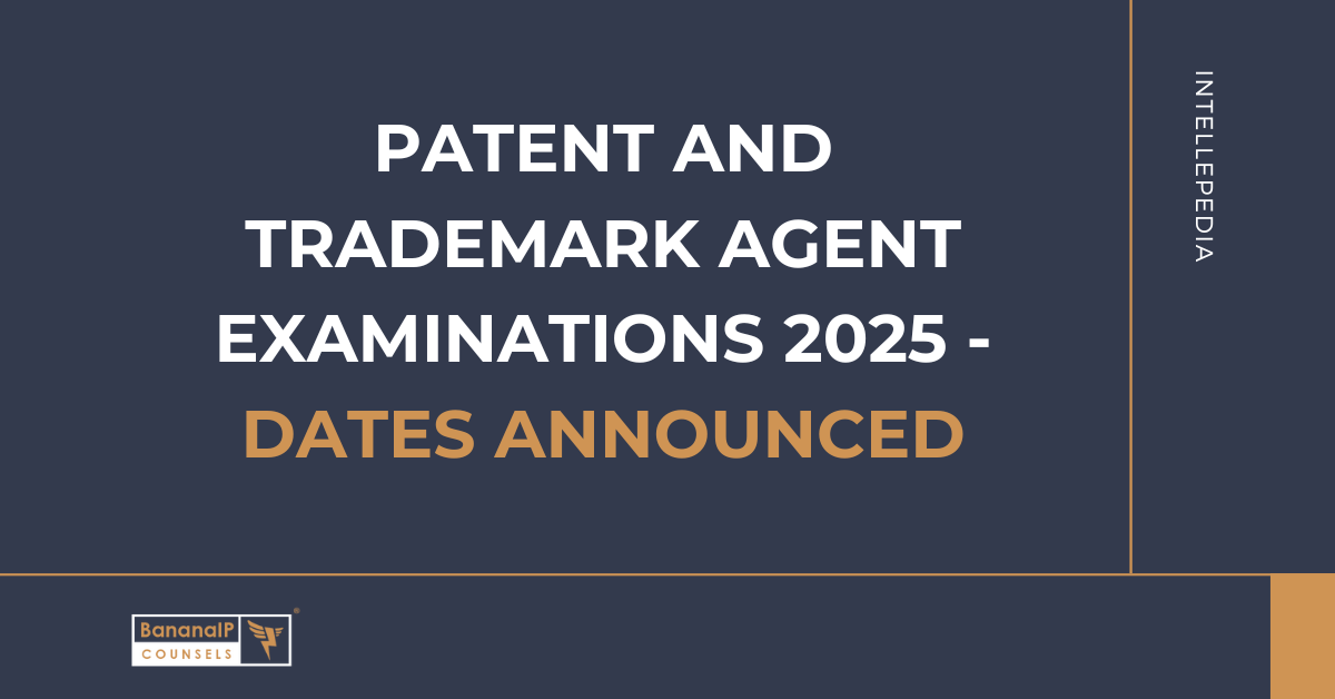 PATENT AND TRADEMARK AGENT EXAMINATIONS 2025 - DATES ANNOUNCED