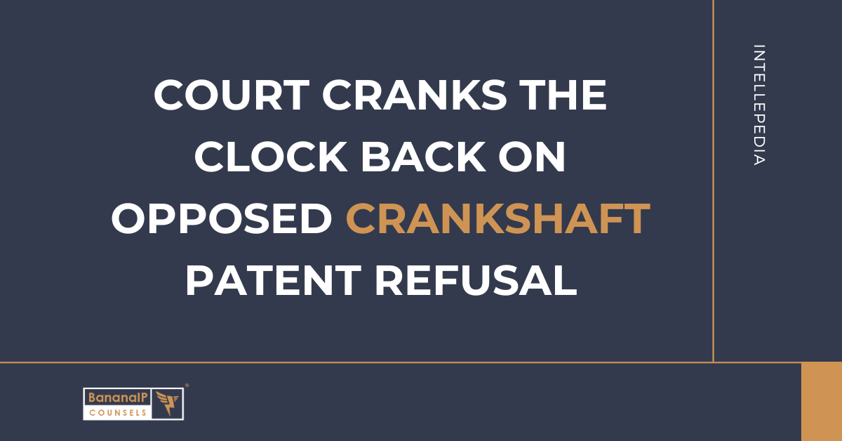 Court Cranks the Clock Back on Opposed Crankshaft Patent Refusal