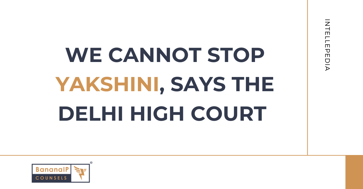 We cannot stop Yakshini, says the Delhi High Court