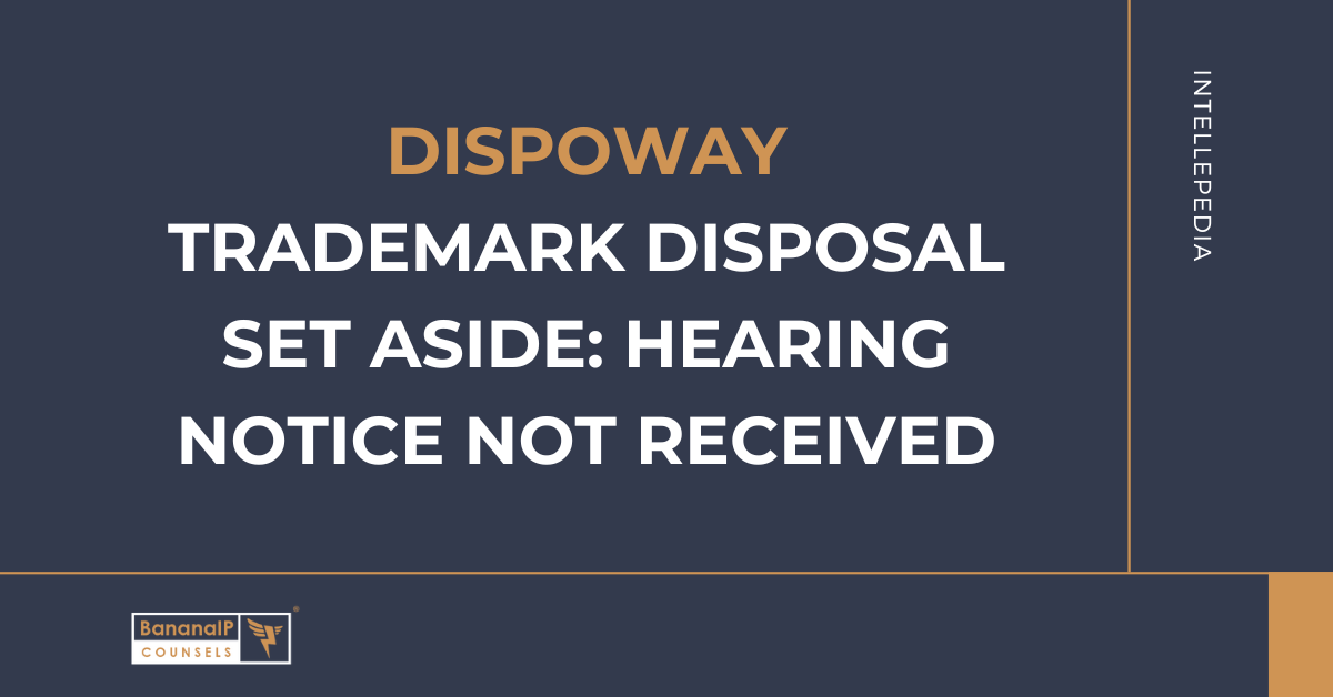 DISPOWAY Trademark Disposal Set Aside: Hearing Notice Not Received