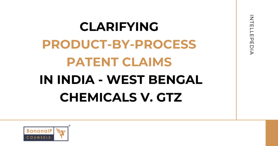 Clarifying Product-by-Process Patent Claims in India - West Bengal Chemicals v. GTZ