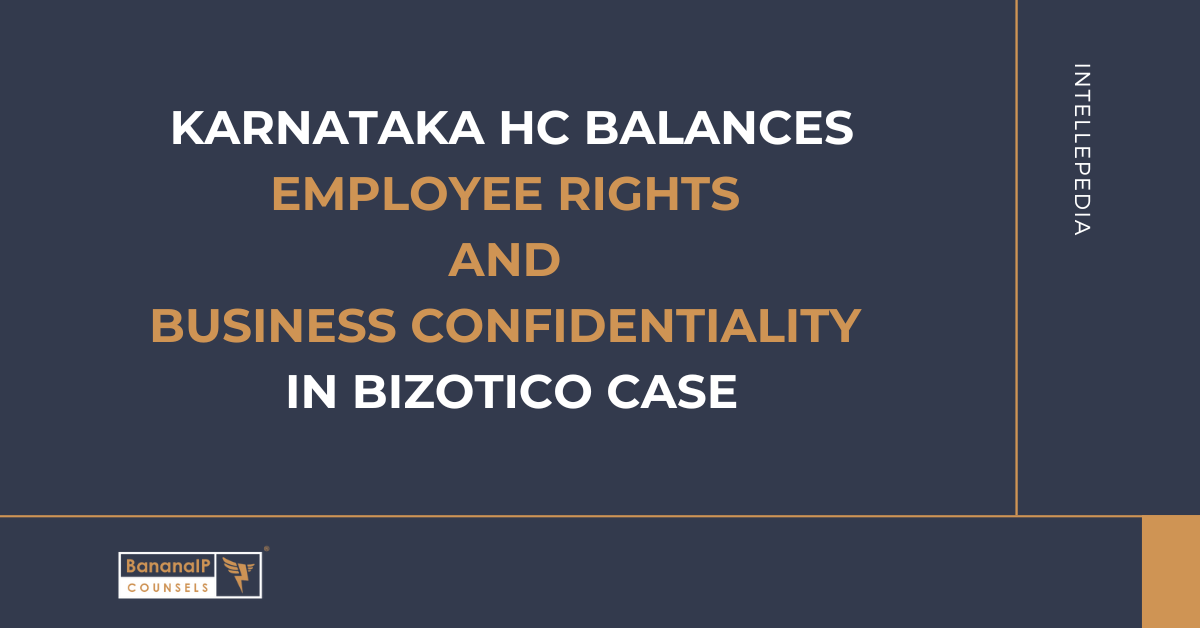 Karnataka HC Balances Employee Rights and Business Confidentiality in Bizotico Case