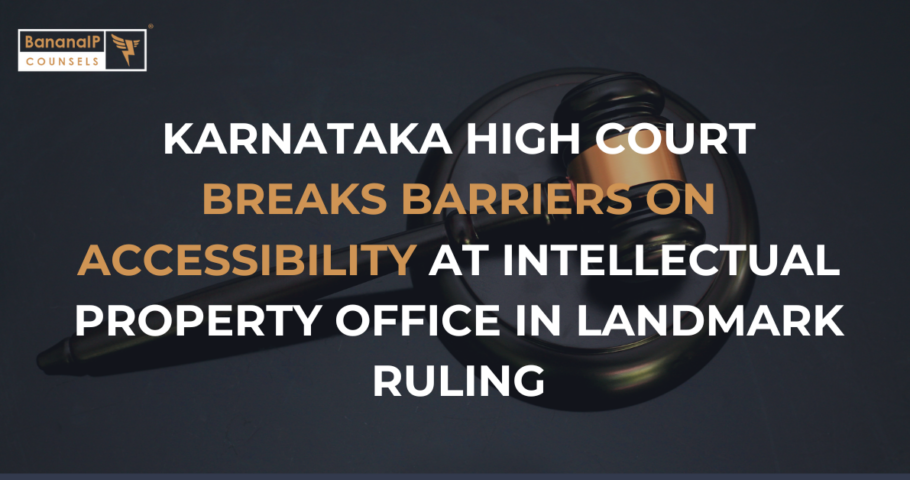 Karnataka High Court breaks barriers on accessibility at Intellectual Property office in landmark ruling