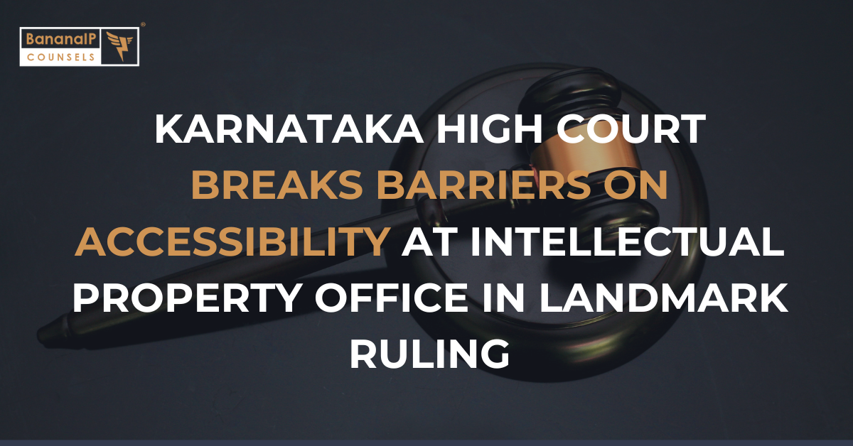 Karnataka High Court breaks barriers on accessibility at Intellectual Property office in landmark ruling