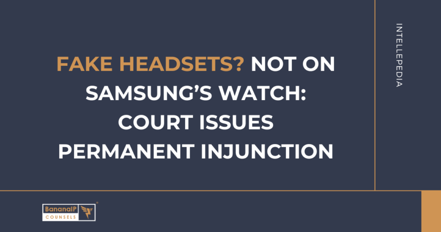 Fake Headsets? Not on Samsung’s Watch: Court Issues Permanent Injunction