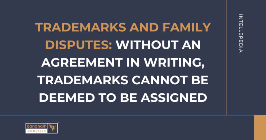 Trademarks and Family Disputes: Without an Agreement in Writing, Trademarks Cannot be Deemed to be Assigned