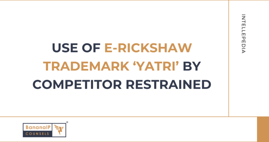 Use of e-Rickshaw Trademark ‘Yatri’ by Competitor Restrained