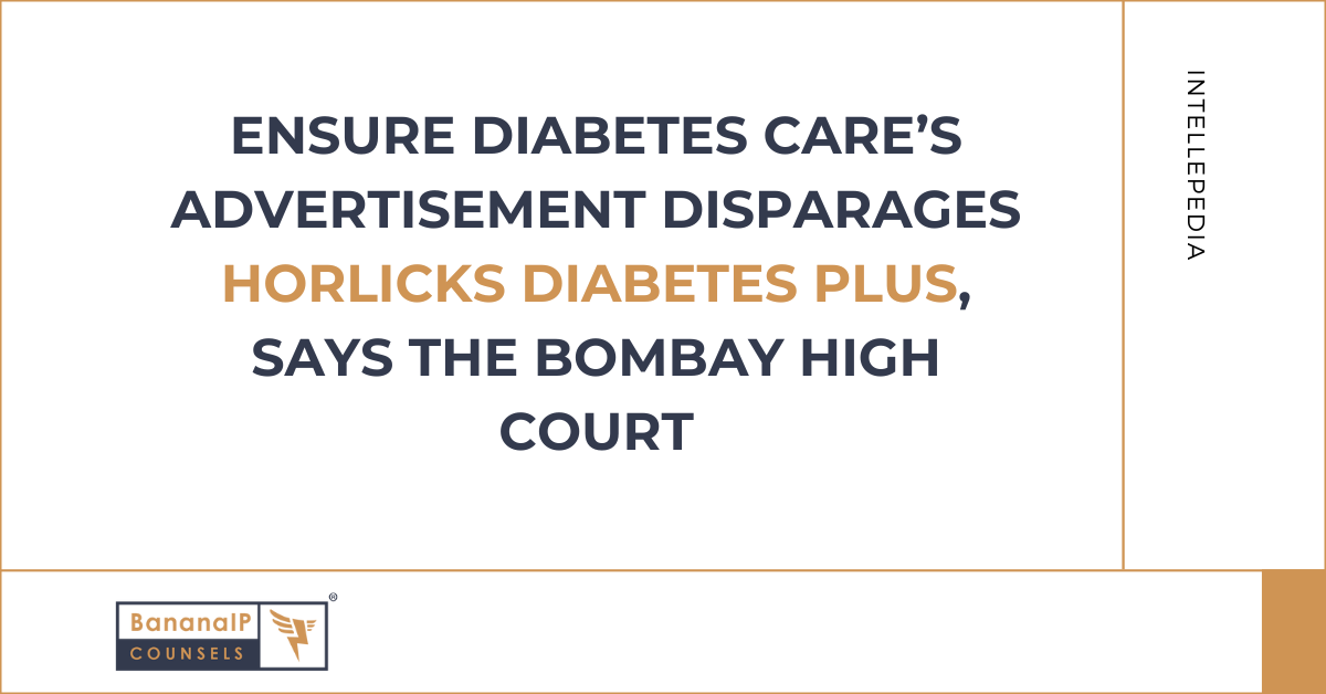 Ensure Diabetes Care’s Advertisement Disparages Horlicks Diabetes Plus, says the Bombay High Court