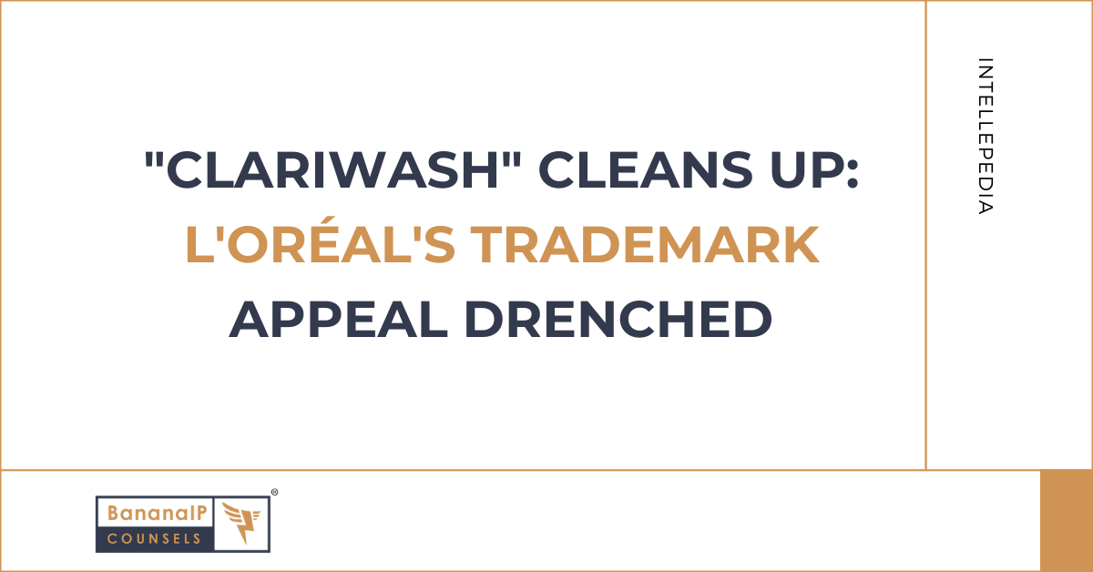 "CLARIWASH" Cleans Up: L'Oréal's Trademark appeal drenched