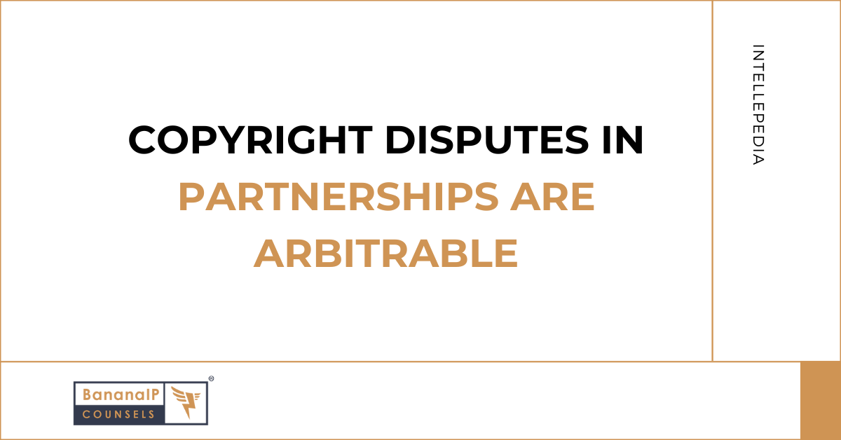 Copyright Disputes in Partnerships are Arbitrable