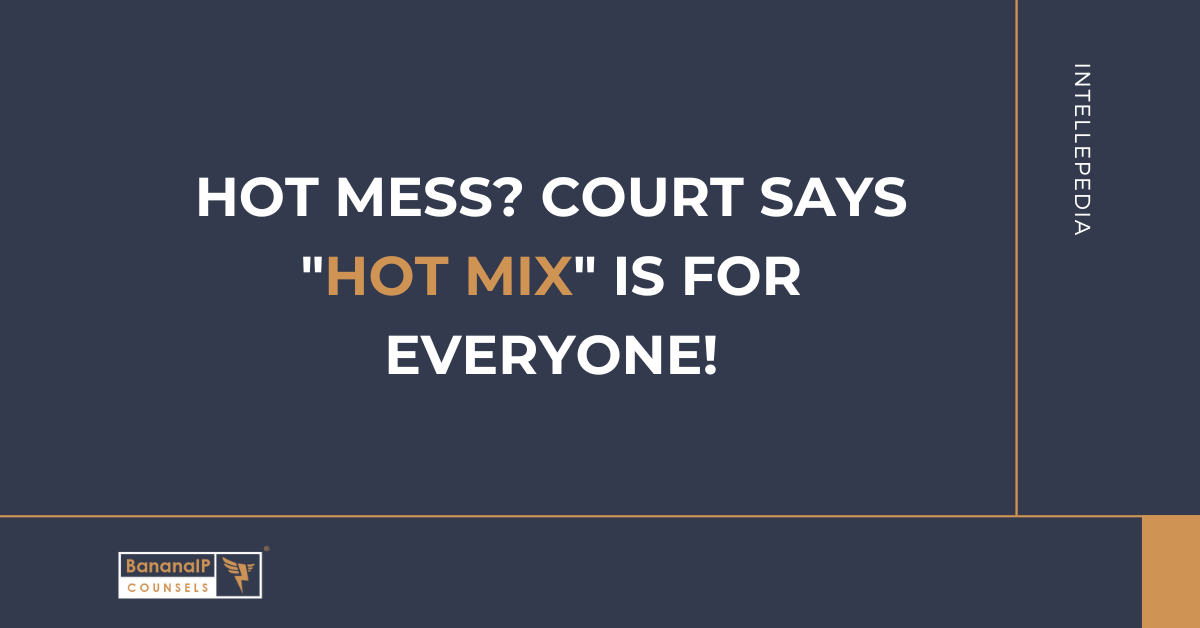 Hot Mess? Court says "HOT MIX" is for everyone!