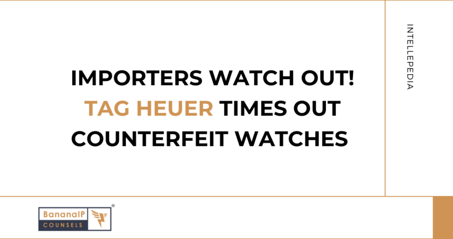 Importers Watch Out! Tag Heuer times out counterfeit watches