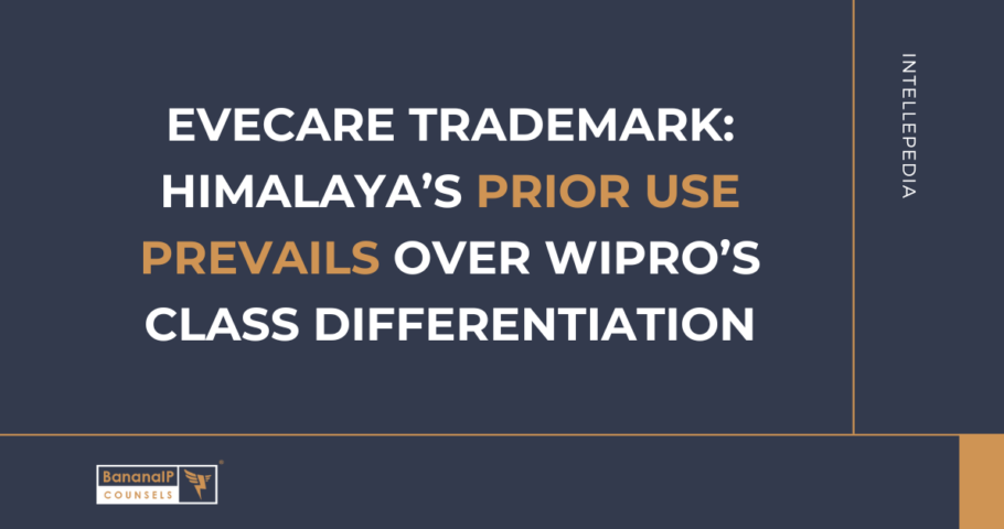 Evecare Trademark: Himalaya’s Prior Use Prevails Over Wipro’s Class Differentiation