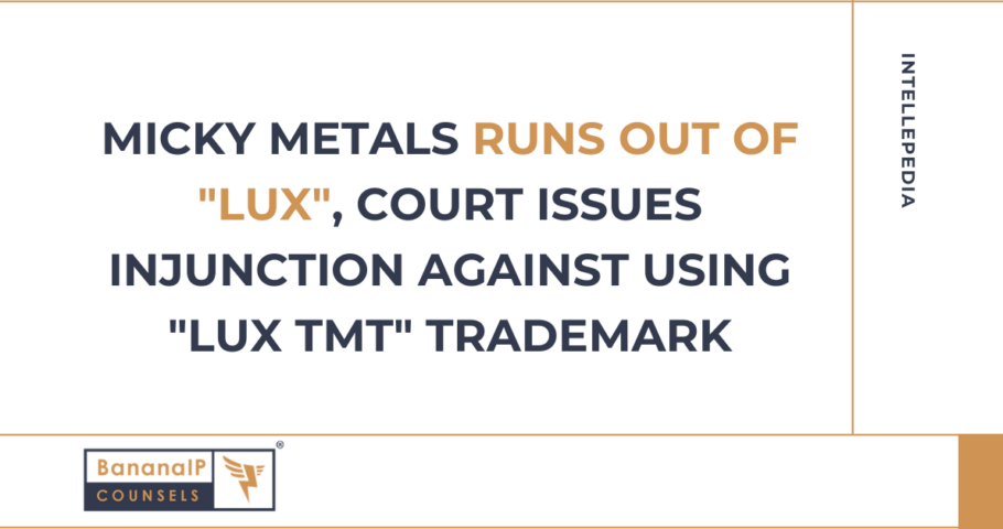 Micky Metals runs out of "LUX", Court issues injunction against using "LUX TMT" Trademark