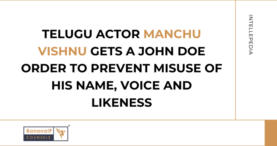 Telugu Actor Manchu Vishnu gets a John Doe Order to prevent misuse of his Name, voice and Likeness