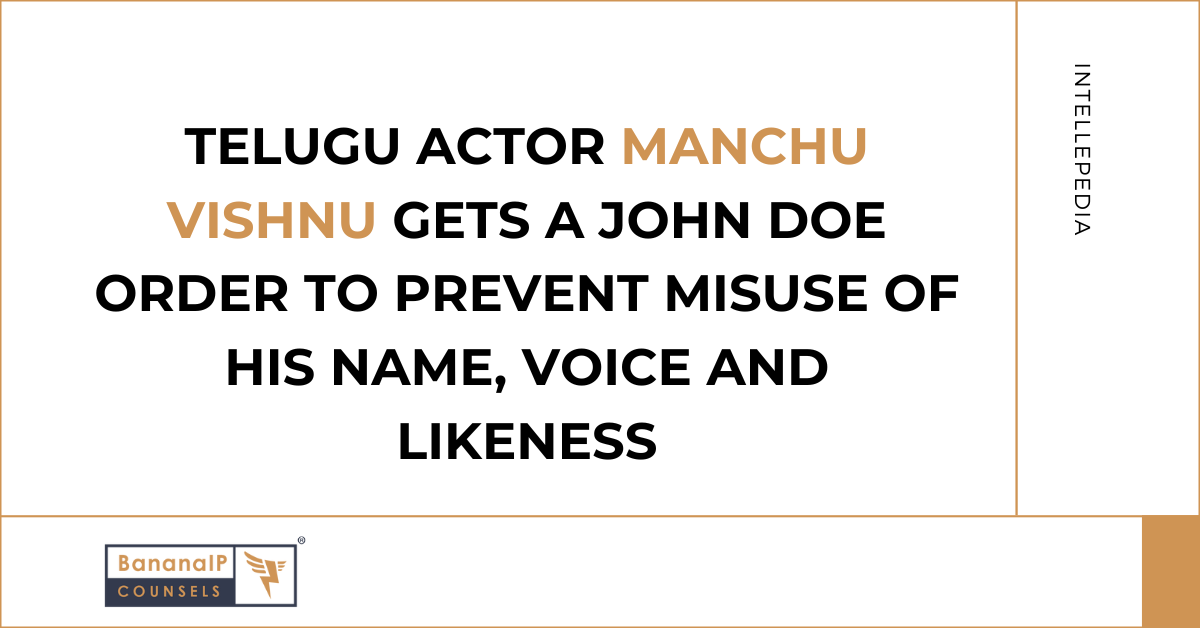 Telugu Actor Manchu Vishnu gets a John Doe Order to prevent misuse of his Name, voice and Likeness