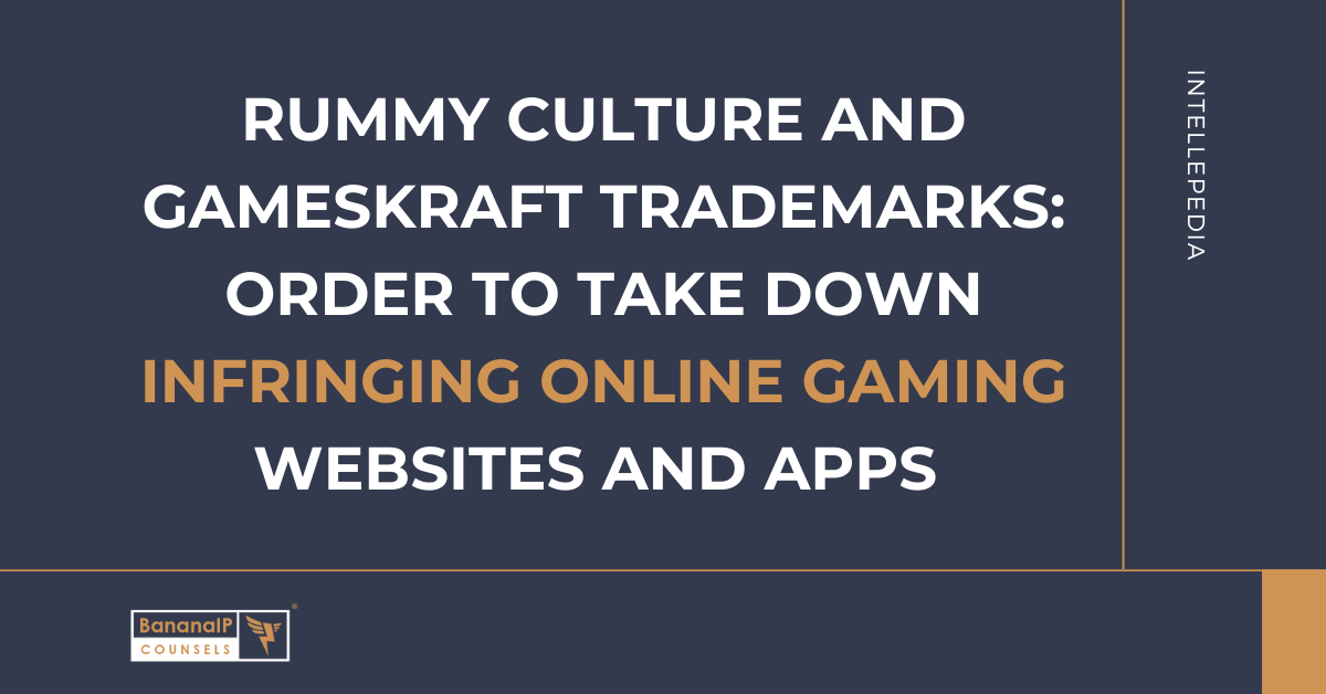 Rummy Culture and Gameskraft Trademarks: Order to Take Down Infringing Online Gaming Websites and Apps