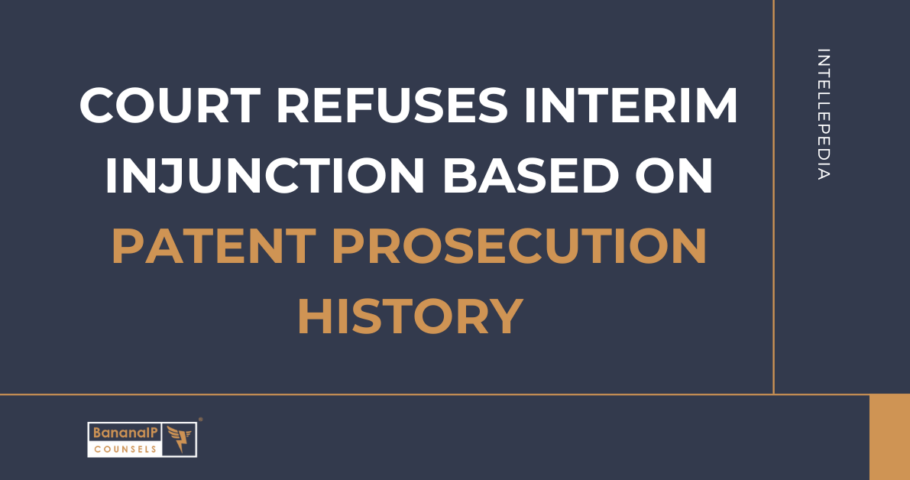 Court refuses interim injunction based on Patent Prosecution History