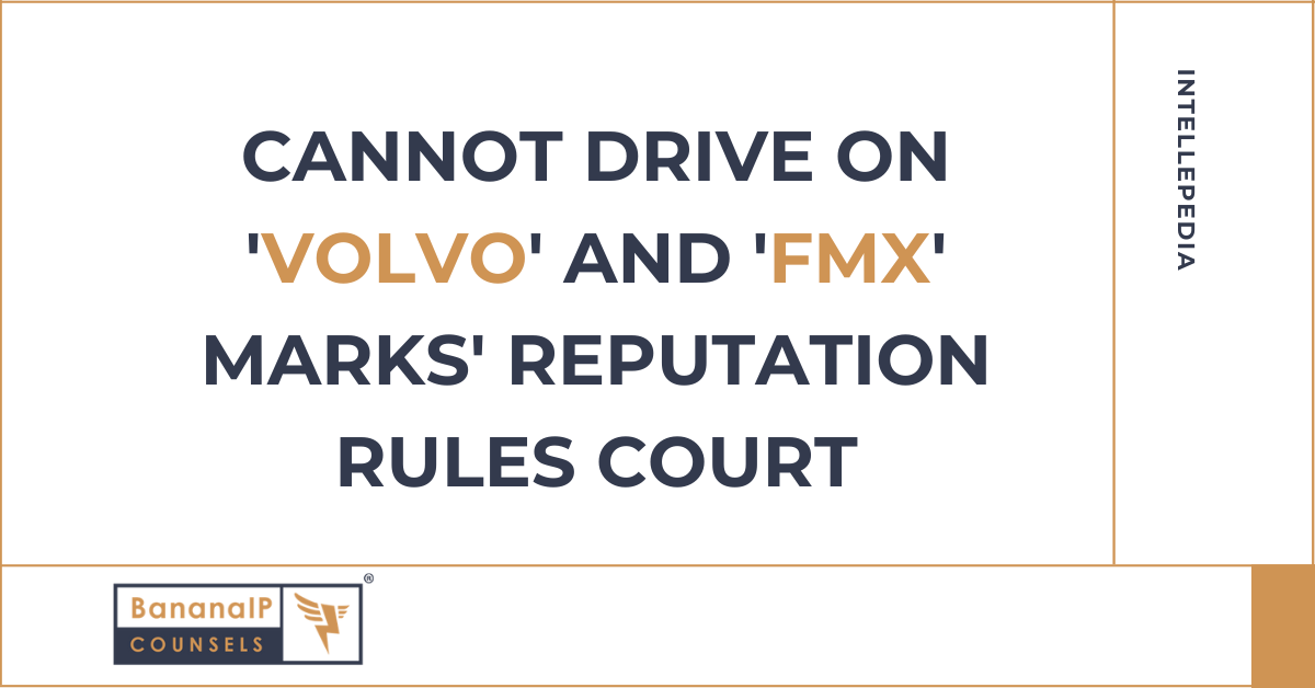 Cannot drive on 'VOLVO' and 'FMX' marks' reputation rules court