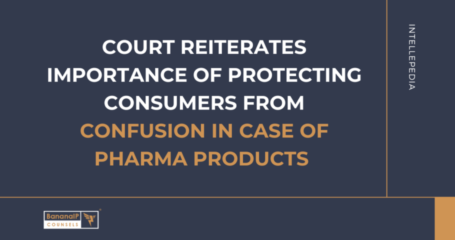 Court reiterates importance of protecting consumers from confusion in case of pharma products