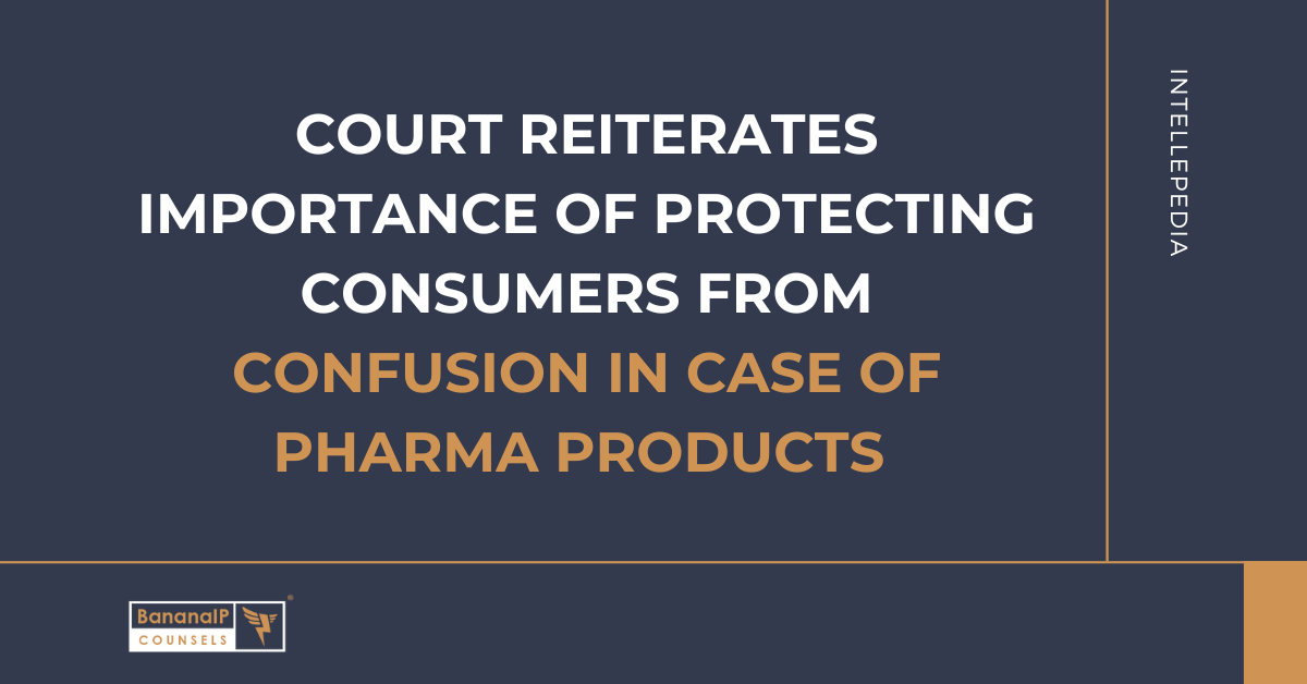 Court reiterates importance of protecting consumers from confusion in case of pharma products