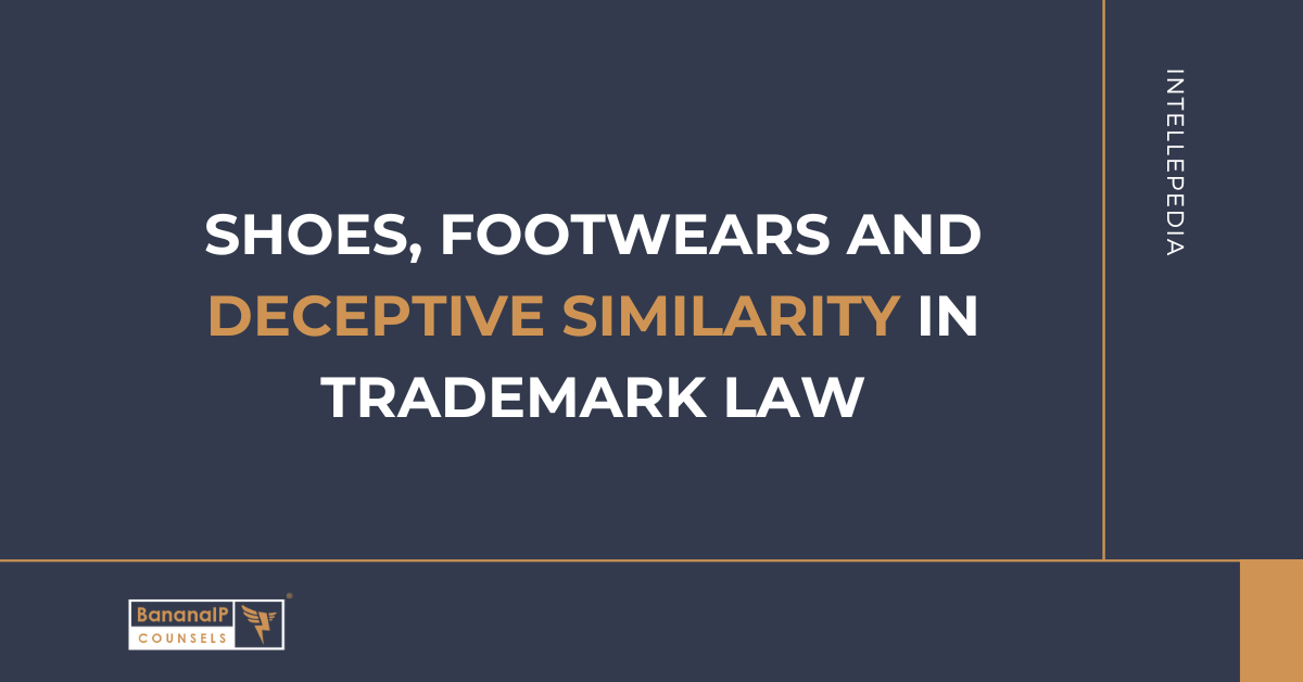 Shoes, footwears and deceptive similarity in Trademark law