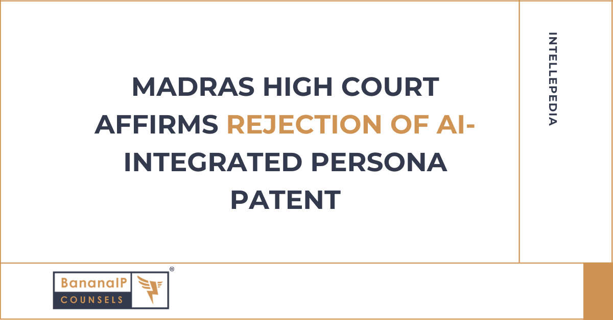 Madras High Court Affirms Rejection of AI-Integrated Persona Patent